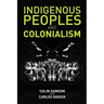 Indigenous Peoples and Colonialism: Global Perspectives