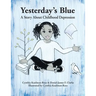 Yesterday's Blue: A Story About Childhood Depression