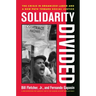 Solidarity Divided: The Crisis in Organized Labor and a New Path Toward Social Justice