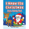 I Know Its Christmas: Santa Coloring Book