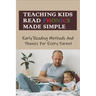 Teaching Kids Read Phonics Made Simple: Early Reading Methods And Phonics For Every Parent: How To Teach Phonics To 3 Month Old