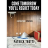 Come Tomorrow You'll Regret Today: Collected Stories