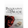 Biography of the Bride: The Divine Union between Christ and His Church
