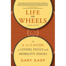 Life on Wheels: The A to Z Guide to Living Fully with Mobility Issues