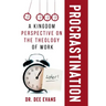 Procrastination: A Kingdom Perspective on The Theology of Work