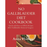 No Gallbladder Diet Cookbook: Quick and Easy to follow Recipes After Gallbladder Removal Surgery