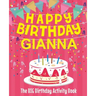 Happy Birthday Gianna - The Big Birthday Activity Book: (Personalized Children's Activity Book)