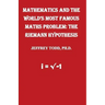 Mathematics And The World's Most Famous Maths Problem: The Riemann Hypothesis