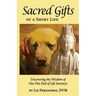Sacred Gifts Of A Short Life: Uncovering The Wisdom Of Our Pets End Of Life Journeys