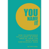 You Name It: How to Experience Fulfillment In Every Area of Your Life While Being Contagiously Gold