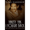 Yakety Yak I Fought Back: My Life with the Coasters