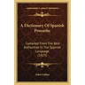 A Dictionary of Spanish Proverbs: Compiled from the Best Authorities in the Spanish Language (1823)
