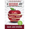 A Different Joy: the Parents' Guide to Living Better With Autism, Dyslexia, ADHD and more...
