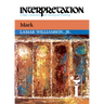 Mark: Interpretation: A Bible Commentary for Teaching and Preaching