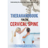 TheraHandbook for the Cervical Spine: Understanding the cervical spine, conditions and self-care