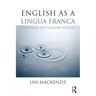 English as a Lingua Franca: Theorizing and teaching English