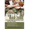 After the War Zone: A Practical Guide for Returning Troops and Their Families