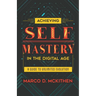 Achieving Self-Mastery in the Digital Age