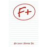 F+: Turning possible moments of failures into positive out comes
