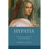 Hypatia: The Life and Legend of an Ancient Philosopher