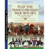 Play the Franco-Prussian war 1870-1871: Gioca a Wargame alla guerra del 1870