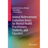 Animal Maltreatment Evaluation Basics for Mental Health Practitioners, Students, and Educators