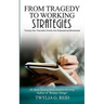 From Tragedy to Working Strategies: Turning Your Traumatic Events Into Empowering Moments