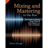 Mixing and Mastering in the Box: The Guide to Making Great Mixes and Final Masters on Your Computer