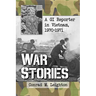 War Stories: A GI Reporter in Vietnam, 1970-1971