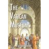 The Vatican Museums: Including Michelangelo's Sistine Chapel and the Raphael Rooms
