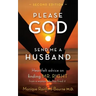 Please God Send Me A Husband: Second Edition