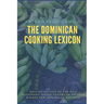 The Dominican Cooking Lexicon: Glossary & Spanish Pronunciation Keys