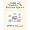 EMDR and Dissociation: The Progressive Approach