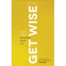 Get Wise: Make Great Decisions Every Day