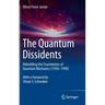 The Quantum Dissidents: Rebuilding the Foundations of Quantum Mechanics (1950-1990)