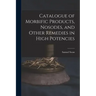 Catalogue of Morbific Products, Nosodes, and Other Remedies in High Potencies