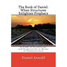 The Book of Daniel. When Structures Enlighten Prophecy: A Study of Parallelisms and Progressions as Means of Communication