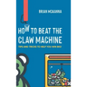 How to Beat the Claw Machine: Tips and Tricks to help you win big!