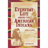 Everyday Life Among The American Indians 1800-1900