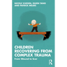 Children Recovering from Complex Trauma: From Wound to Scar