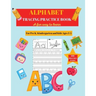 Alphabet Practice Tracing Book: Preschool Practice Handwriting Workbook: Pre K, Kindergarten and Kids Ages 3-5 Tracing and Coloring