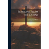 Sermons From the Latins