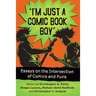 I'm Just a Comic Book Boy: Essays on the Intersection of Comics and Punk