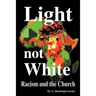 Light Not White: Racism and the Church