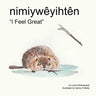 nimiywêyihtên: "I Feel Great"