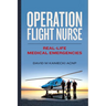 Operation Flight Nurse: Real-Life Medical Emergencies
