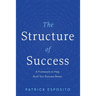 The Structure of Success: A Framework to Help Build Your Business Better
