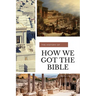 How We Got the Bible