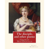 The disciple, and other poems. By: George MacDonald: George MacDonald (10 December 1824 - 18 September 1905) was a Scottish author, poet, and Christia