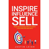 Inspire, Influence, Sell: Master the psychology, skills and systems of the world's best sales teams